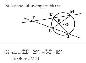 Given: m KL =25°, m MJ =85° Find: m∠MEJ-example-1