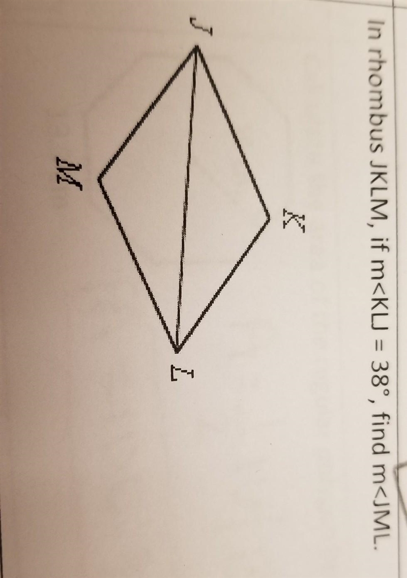 In rhombus JKLM, if m<KLJ = 38°, find m<JIVIL. ​-example-1