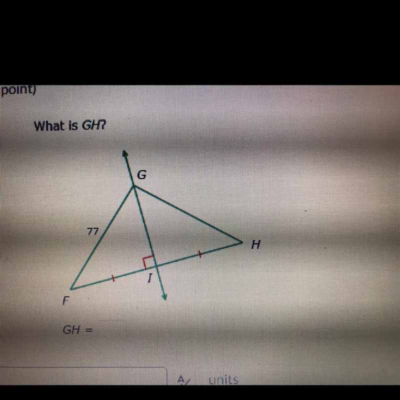 I really need help with this, not really good with geometry. What is GH?-example-1