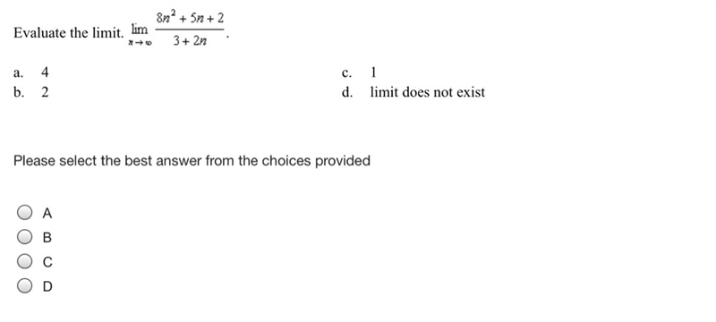 Evaluate the limit a. 4 c. 1 b. 2 d. limit does not exist Please select the best answer-example-1