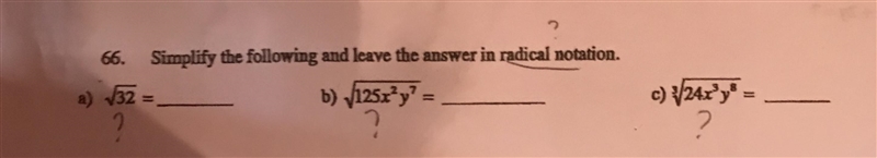 3 questions! Simplify the following and leave them in radical notation. Show your-example-1