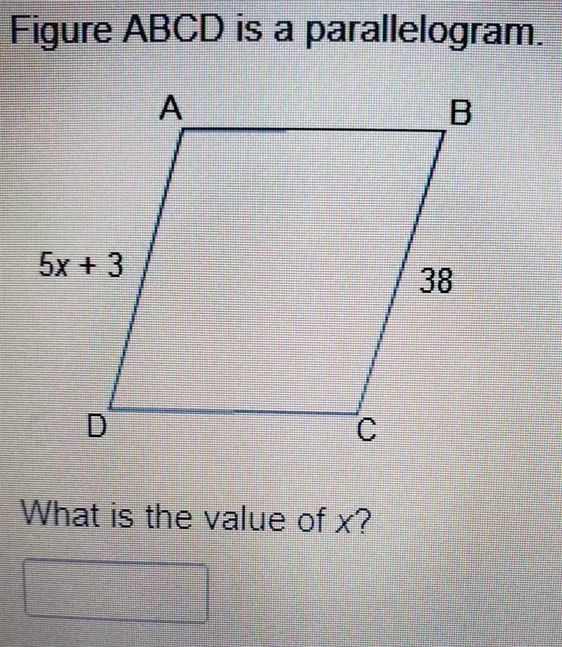 Figure ABCD is a parallelogram. 5x + 3 What is the value of x?​-example-1