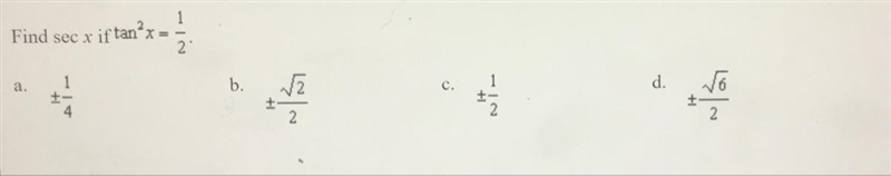 Find sec x if tan^2 x= 1/2 (picture provided)-example-1