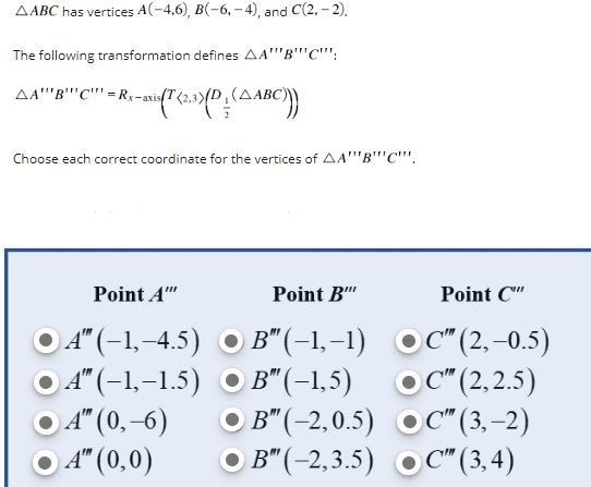 ΔABC has vertices A(-4,6), B (-6, -4), and C (2,-2) The following transformation defines-example-1