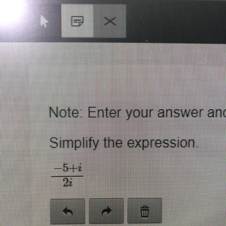 Simplify the expression -5+i/2i PLEASE HELP-example-1