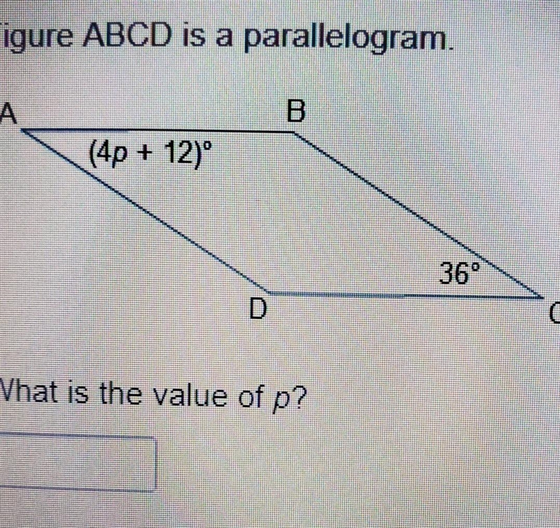 Figure ABCD is a parallelogram. BE (4p + 12) 36° What is the value of p?​-example-1