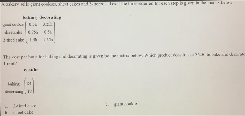 The cost per hour for making and decorating is given by th matrix below. Which product-example-1