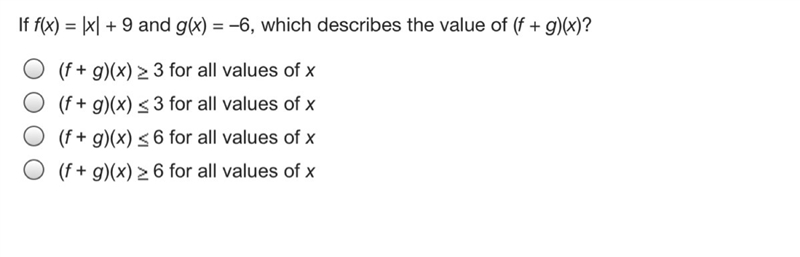 If f(x) = |x| + 9 and g(x) = –6, which describes the value of (f + g)(x)?-example-1