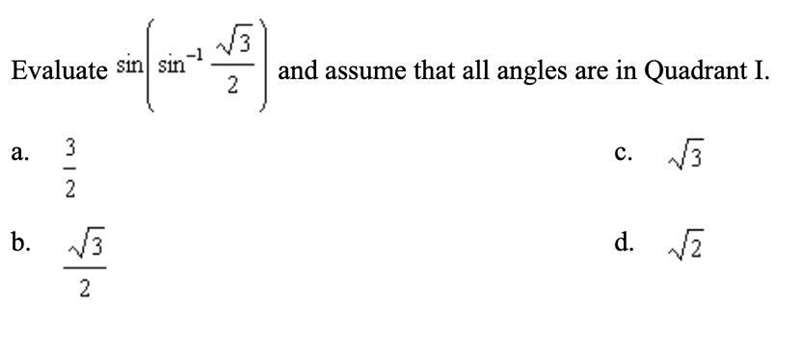 Evaluate sin(sin^-1 √3/2) and assume that all angles are in Quadrant I.-example-1