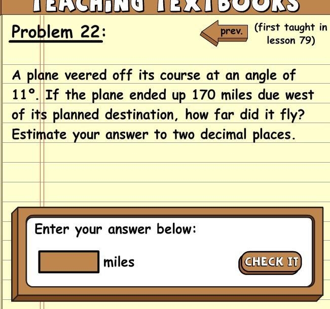 A plane veered off its course at an angle of 11 degrees. If the plane ended up 170 miles-example-1