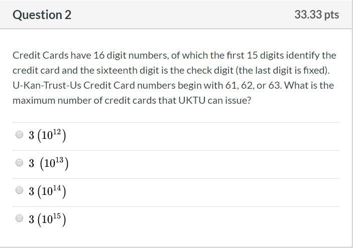 Correct answers only please! Credit Cards have 16 digit numbers, of which the first-example-1