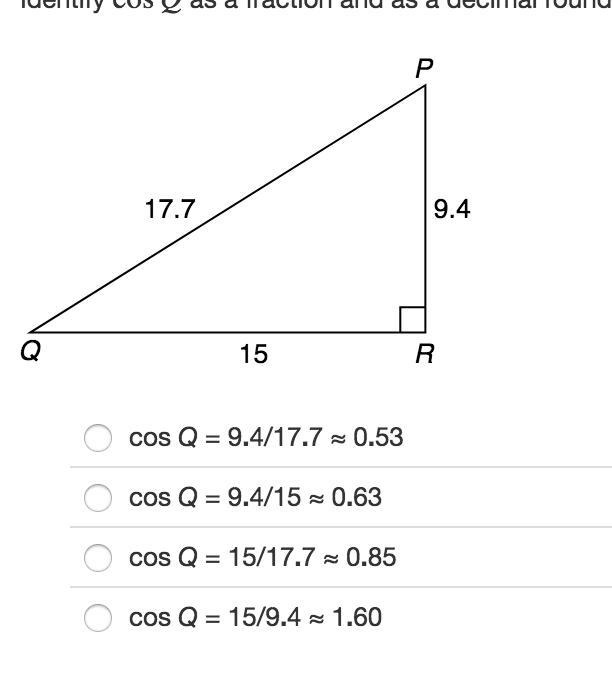 Identify cos Q as a fraction and as a decimal rounded to the nearest hundredth. HELP-example-1