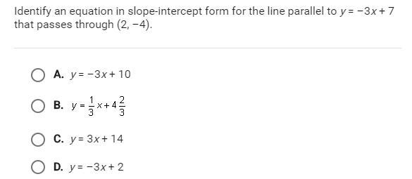 Identify the equation in slope-intercept form for the line parallel to y=-3x+7 that-example-1