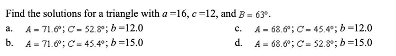 Find the solutions for a triangle with a=16, c=12, b=63, B=63°-example-1