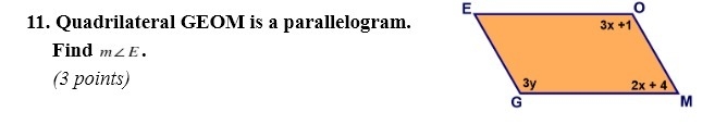 NEED HELP ASAP. The pictures goes with the problems. 11. Quadrilateral GEOM is a parallelogram-example-1