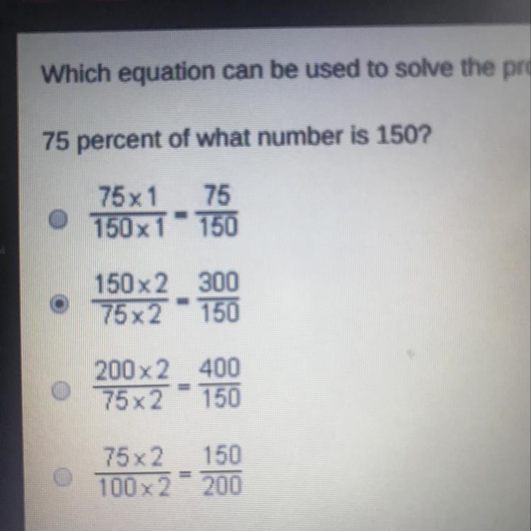 Which equation can be used to solve the problem? 75 percent of what number is 150-example-1