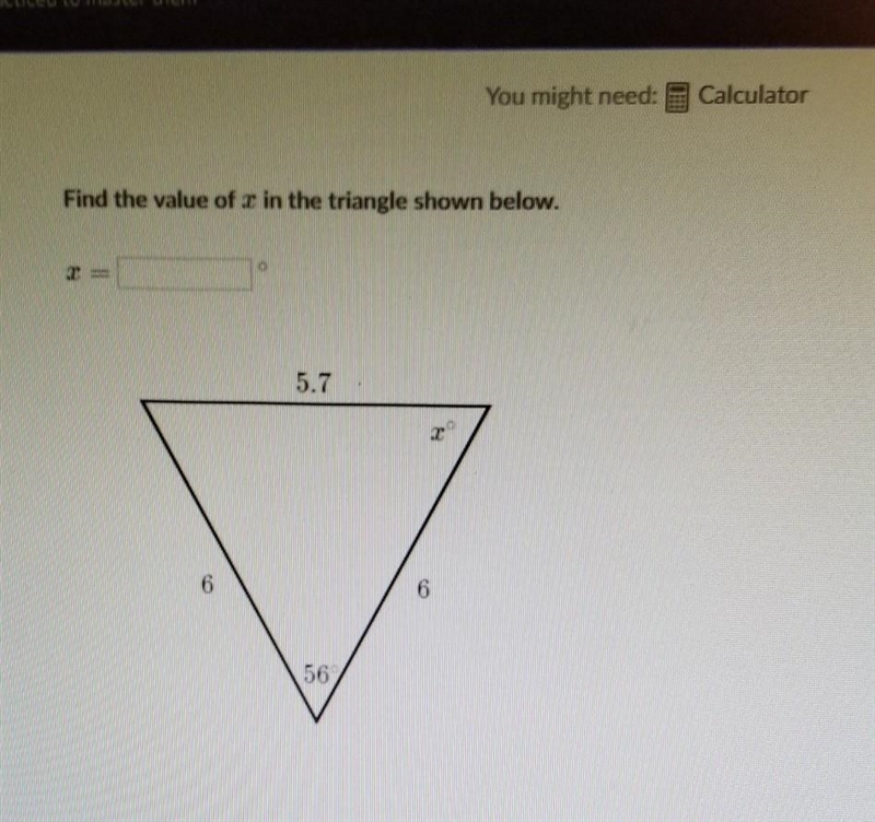 Find the value of x in the triangle shown below. X= ? Can anyone help me on this please-example-1