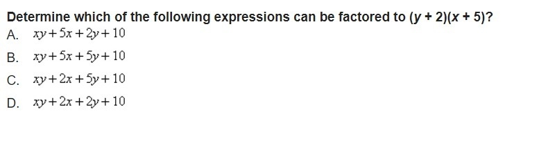 Determine which of the following expressions can be factored to (y + 2)(x + 5)?-example-1