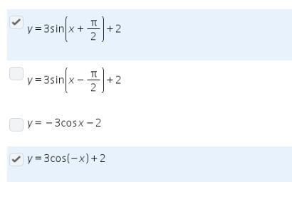 Which of the following are equivalent to the function y=3cosx + 2? Check all that-example-1