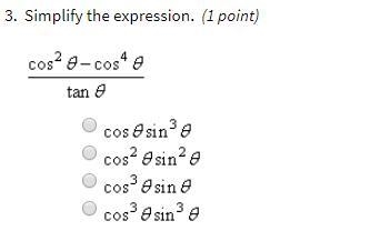 Any help? Simplify cos^2x-cos^4x/tanx-example-1