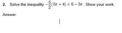 Solve the inequality Show your work -5/2(3x+4)<6-3x-example-1