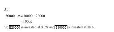 You invested a total of $30,000 in 2 funds earning 8.5% and 10% simple interest. During-example-2