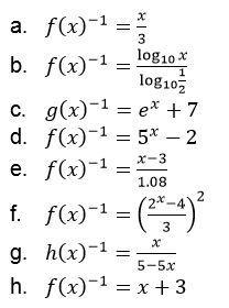 Find the inverse of each function. a. f(x) = 3x b. f(x) = (1/2)^x c. g(x) = ln(x − 7) d-example-1