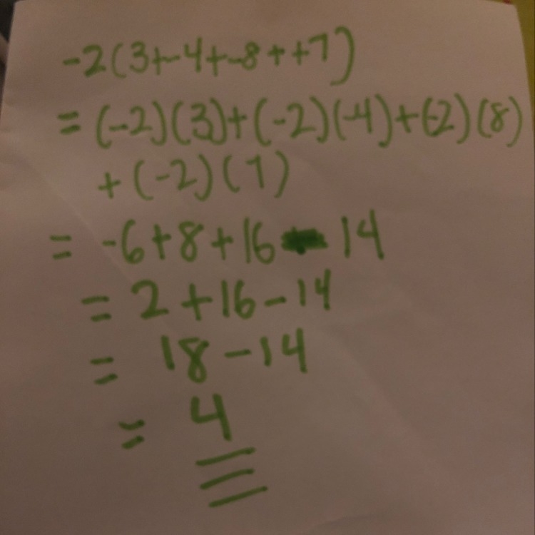 PLEASE HELP PRONTO IM DUMB So I have this problem: -2(+3 + -4 + -8 + +7) and when-example-1