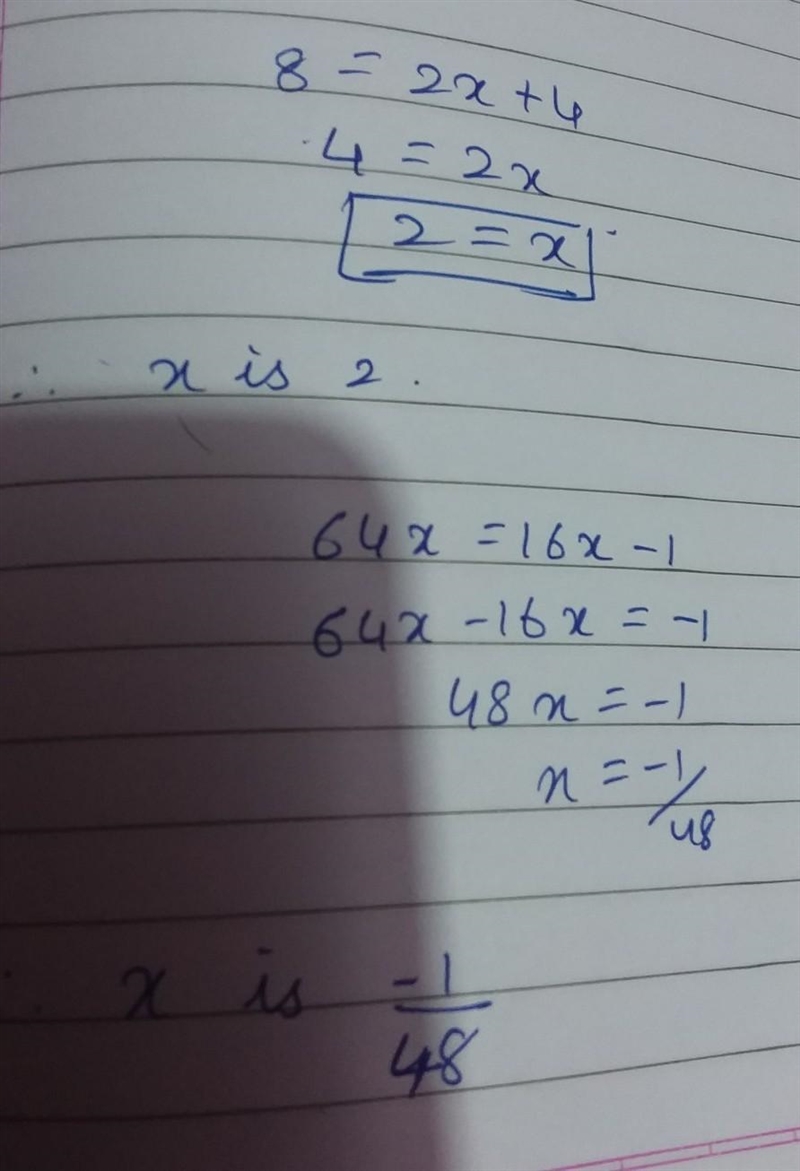 Please help Solve 8 = 2x + 4. What is x? Solve 64x = 16x−1. What is x?-example-1