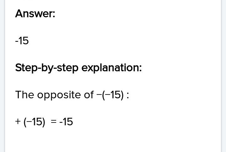 Which is the opposite of −(−15) -15 15 0 1/15-example-1