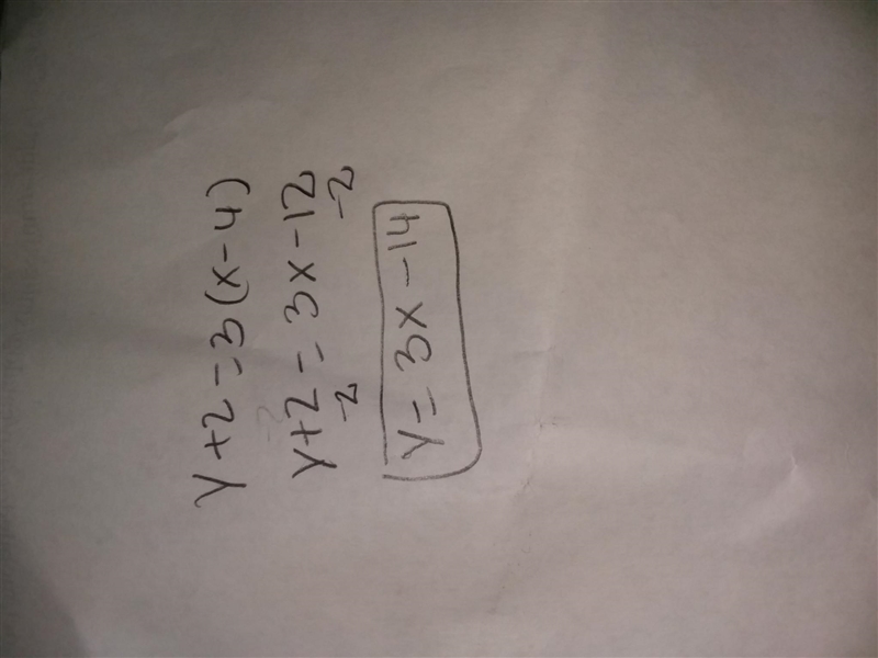 Write the equation in slope-intercept form. y + 2 = 3(x - 4) y = 3(x - 4) -2 y = 3x-example-1