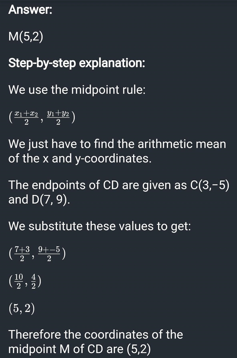 The endpoints of CD are C(3,−5) and D(7, 9). The coordinates of the midpoint M of-example-1