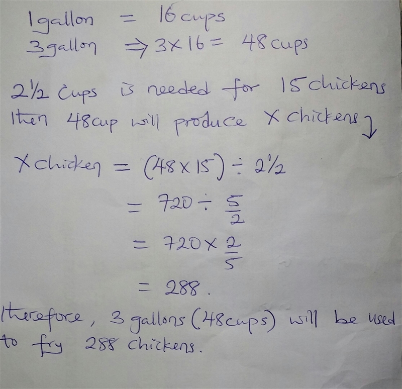 Josiah needs 2 1/2 cups of oil to make a a batch of 15 fried chickens. How many fried-example-1