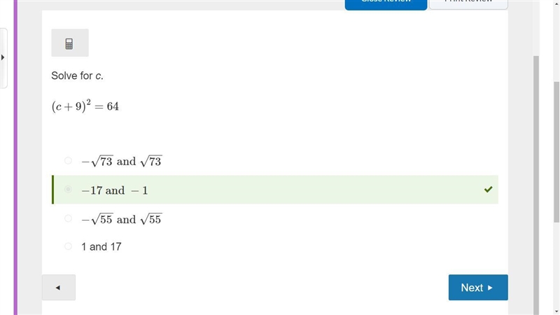 Solve for c. (c+9)2=64 A/1 and 17 B .−55−−√ and 55−−√ ​ C−73−−√ and 73−−√ ​ D −17 and-example-1