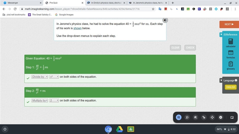 In Jerome's physics class, he had to solve the equation 40 = 12mv2 for m. Each step-example-1