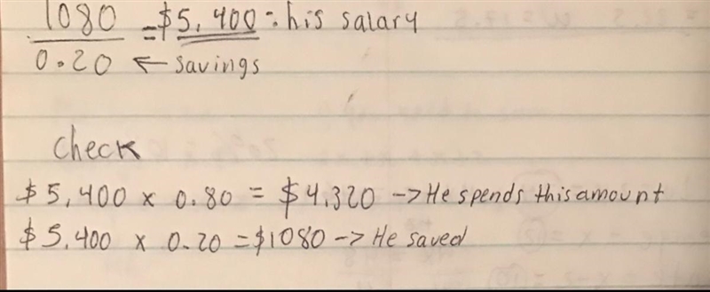 A man spends 80% of his salary and saves the rest. He saves $1080 a month. Find his-example-1