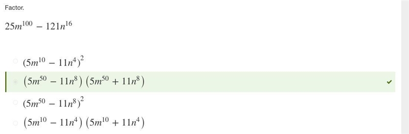 Factor. 25m100−121n16 (5m50−11n8)(5m50+11n8) (5m50−11n8)2 (5m10−11n4)2 (5m10−11n4)(5m-example-1