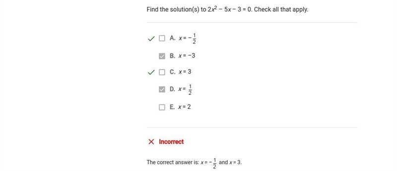 Find the solution(s) to 2x2 + 5x – 3 = 0. Check all that apply. A.x = – 1/2 x = 2 C-example-1