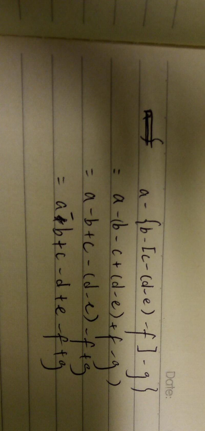 Simplify a - {b - [c - (d - e) - f] - g}. a + b + c - d + e - f + g a - b + c - d-example-1