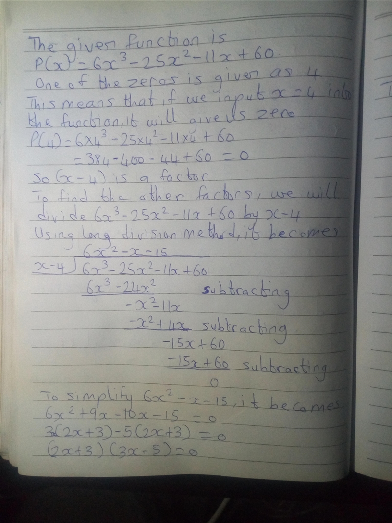 Consider the function p(x)=6x^3-25x^2-11x+60. One zero of p(x) is 4. Find the other-example-1