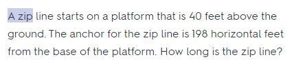 A zip line starts on a platform that is 40 feet above the ground. The anchor for the-example-1