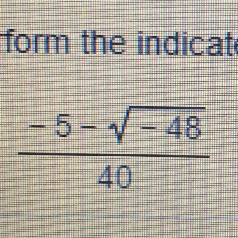 Perform the indicated operations. Do the root of -48 in terms of i please-example-1