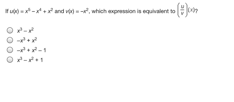 If u(x) = x5 – x4 + x2 and v(x) = –x2, which expression is equivalent to (u/v)(x)-example-1