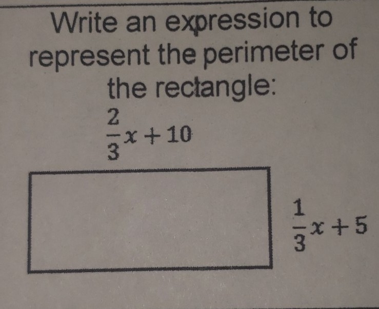 Write an expression to represent the perimeter of the rectangle: 2/3x+10 1/3x+5-example-1