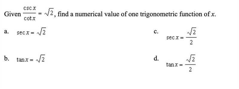 Given csc x/ cot x= √2, find a numerical value of one trigonometric function of x-example-1