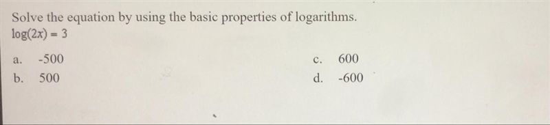 Solve the equation by using tu basic properties of logarithms log(2x)=3 (Picture provided-example-1