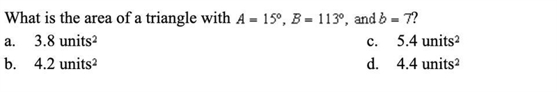 What is the area of a triangle with A=15°, B=113°, and b=7?-example-1