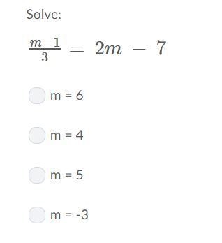 M−1/3= 2m − 7 options: A. m = 6 B. m = 4 C, m = 5 D. m = -3-example-1