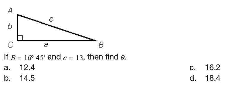 If B=16º45' and c=13, then find a.-example-1