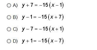 Which equation, in point-slope form, represents a line with m=-15 that goes through-example-1